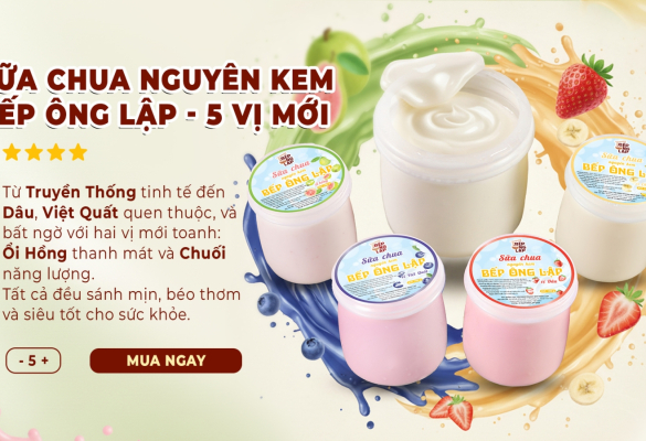 Sữa Chua Nguyên Kem Bếp Ông Lập: 5 Vị Ngon Sánh Mịn, Tốt Cho Sức Khỏe